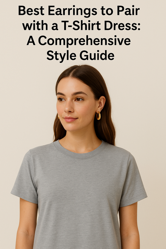 Best Earrings to Pair with a T-Shirt Dress: A Comprehensive Style Guide